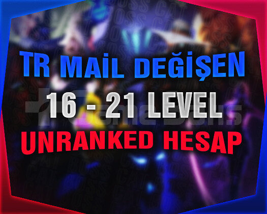 TR - UNRANKED - MAİL DEĞİŞEN - 16-21 LEVEL!