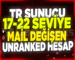 TR SUNUCU | 17-22 SEVİYE UNRANKED MAİL DEĞİŞEN