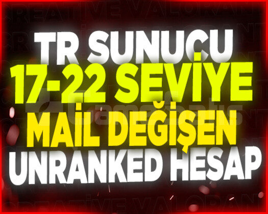 TR SUNUCU | 17-22 SEVİYE UNRANKED MAİL DEĞİŞEN