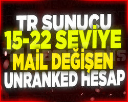 TR SUNUCU | 15-22 SEVİYE UNRANKED MAİL DEĞİŞEN