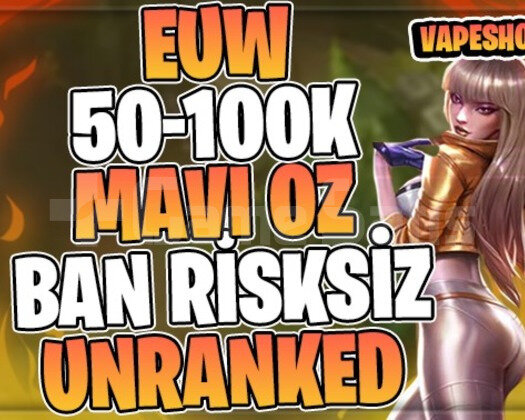 EUW BAN YOK! +50K MAVİ ÖZ 30 LVL UNRANKED