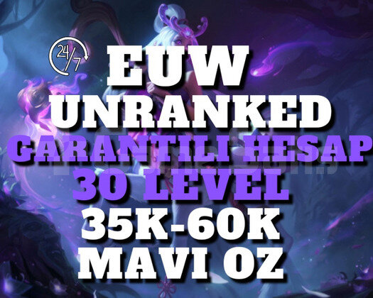 EUW GARANTİLİ 35K-60K 30 LEVEL UNRANKED HESAP
