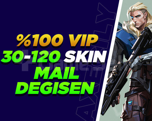 VIP | 30-120 SKİN | MAİL DEĞİŞEN | GARANTİ+DESTEK