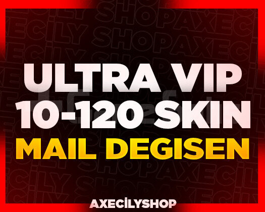 ULTRA VIP | 10-120 SKİN MAİL DEĞİŞEN + GARANTİ