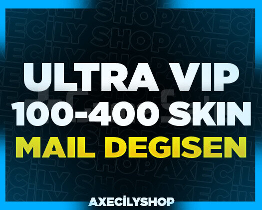 ULTRA VIP | 100-400 SKİN MAİL DEĞİŞEN + GARANTİ