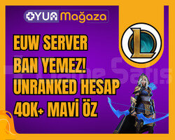 EUW BAN YEMEZ UNRANKED HESAP | 40K MÖ + GARANTİ