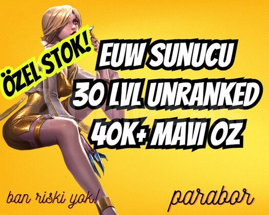 EUW 40-70K+ MAVİ ÖZ VIP BAN YEMEZ +30 LVL UNRANKED