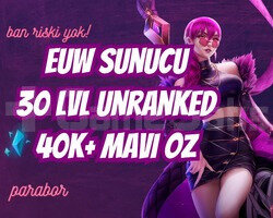 EUW VIP 30 LEVEL UNRANKED 40K+ MAVİ ÖZ