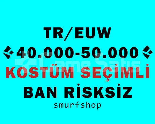 TR/EUW 40-50K ÖZ KOSTÜM SEÇİMLİ UNRANKED SIFIR BAN