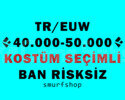 TR/EUW 40-50K ÖZ KOSTÜM SEÇİMLİ UNRANKED SIFIR BAN