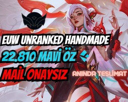 EUW UNRANKED / 23K ÖZ / HANDMADE / MAIL ONAYSIZ