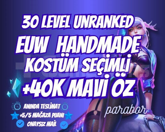 HANDMADE EUW KOSTÜM SEÇİMLİ 30 LVL UNRANKED +40KÖZ