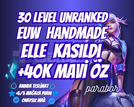 HANDMADE EUW +40K MAVİ ÖZ UNRANKED 30LVL