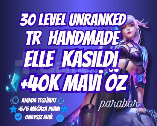 HANDMADE TR +40K MAVİ ÖZ UNRANKED 30LVL