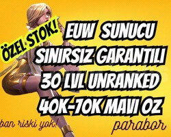 EUW UNRANKED SINIRSIZ GARANTİ 40-70K+ MAVİ ÖZ VIP