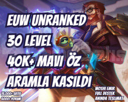 ARAMLA KASILDI! EUW 40K+ MAVİ ÖZ VIP 30LVL UNRANKD