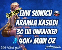 ARAMLA KASILDI ! EUW 40K+ MAVİ ÖZ 30LVL UNRANKED