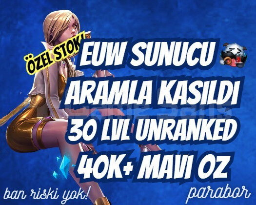 ARAMLA KASILDI ! EUW 40K+ MAVİ ÖZ 30LVL UNRANKED