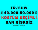 TR/EUW 40-50K ÖZ KOSTÜM SEÇİMLİ UNRANKED SIFIR BAN