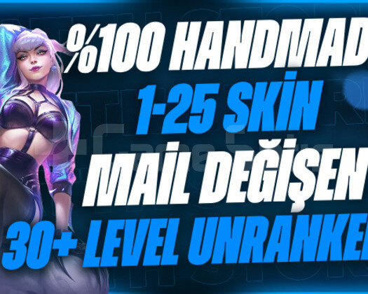 HANDMADE|1-25SKİN|MAIL DEGISEN|UNRANKED
