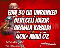 DERECELİ HAZIR! EUW ARAMLA KASILMIŞ 30LVL UNRANKED