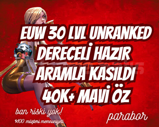 DERECELİ HAZIR! EUW ARAMLA KASILMIŞ 30LVL UNRANKED