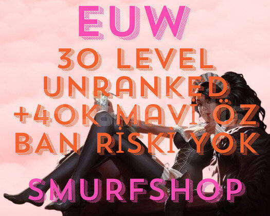 EUW KOSTÜM SEÇİMLİ BAN RİSKSİZ 40K+ MAVİ ÖZ