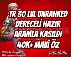 DERECELİ HAZIR! TR ARAMLA KASILMIŞ 30LVL UNRANKED