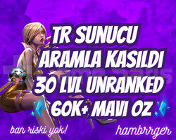 BAN YOK ! TR 60K+ ÖZ ARAM 30 LEVEL UNRANKED