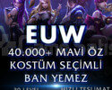 EUW 40K MAVİ ÖZ KOSTÜM SEÇİMLİ BAN YEMEZ