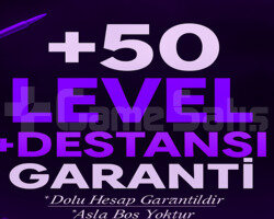 50-99 LEVEL GARANTİ + DESTANSI GARANTİ+++ DOPDOLU