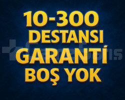 | BOŞ HESAP YOK | DOPDOLU 10-300 DESTANSI GARANTİ
