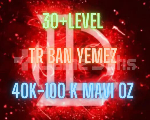 TR BAN YEMEZ 30+LEVEL 40K-100K BE UNRANKED HESAP