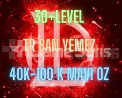 TR BAN YEMEZ 30+LEVEL 40K-100K BE UNRANKED HESAP