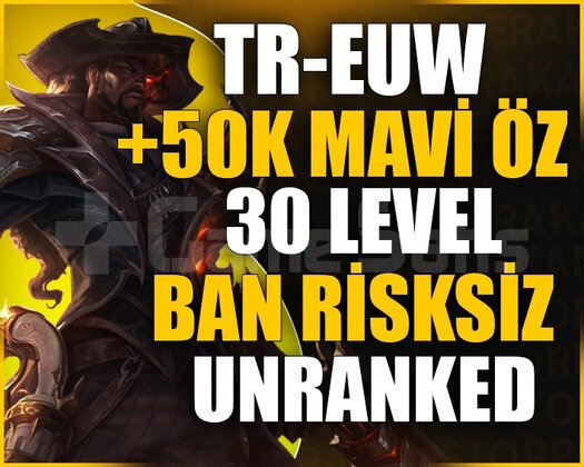 TR BAN RİSKSİZ +50K MAVİ ÖZ 30 LV UNRANKED