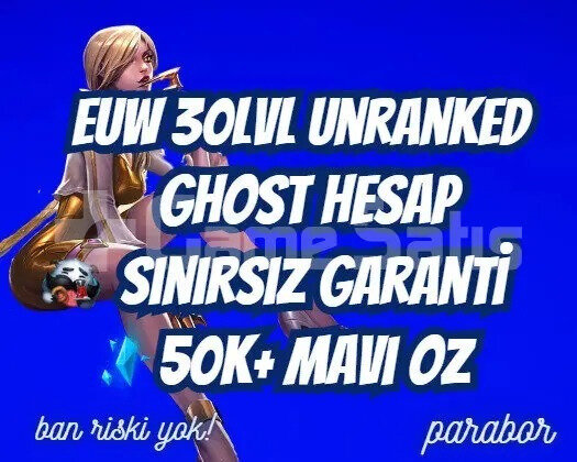 EUW SINIRSIZ GARANTİLİ 50K+ ÖZ 30 LVL GHOST HESAP