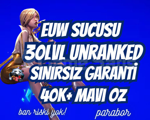 EUW SINIRSIZ GARANTİ +40K ÖZ 30 LVL UNRANKED VIP