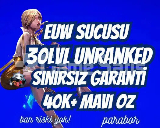 EUW SINIRSIZ GARANTİ +40K ÖZ 30 LVL UNRANKED VIP