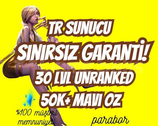TR SINIRSIZ GARANTİ +50K ÖZ 30 LVL UNRANKED VIP