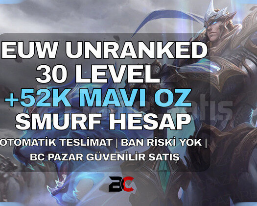 BAN YOK! EUW 52K+ ÖZ 30 LEVEL UNRANKED