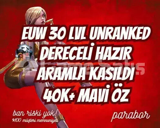 DERECELİ HAZIR! EUW +45K ÖZ 30LVL UNRANKED