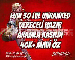 DERECELİ HAZIR! EUW +45K ÖZ 30LVL UNRANKED