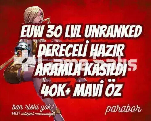 DERECELİ HAZIR! EUW +45K ÖZ 30LVL UNRANKED
