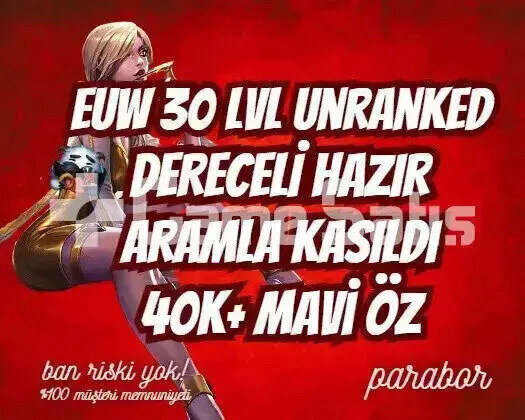 DERECELİ HAZIR! EUW +45K ÖZ 30LVL UNRANKED