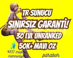 TR SINIRSIZ GARANTİ +50K ÖZ 30 LVL UNRANKED VIP