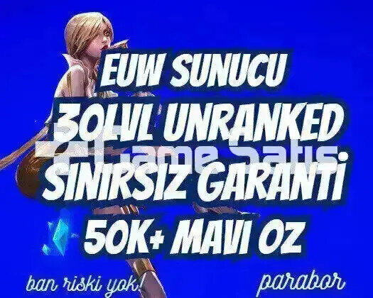 EUW SINIRSIZ GARANTİ +50K ÖZ 30 LVL UNRANKED VIP