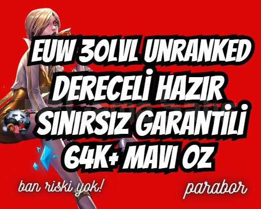 DERECELİ HAZIR! EUW +64K ÖZ 30LVL UNRANKED
