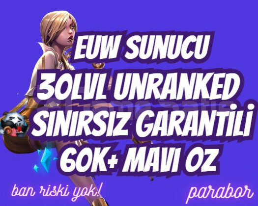 EUW SINIRSIZ GARANTİ +60K ÖZ 30 LVL UNRANKED VIP