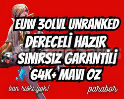 DERECELİ HAZIR! EUW +64K ÖZ 30LVL UNRANKED
