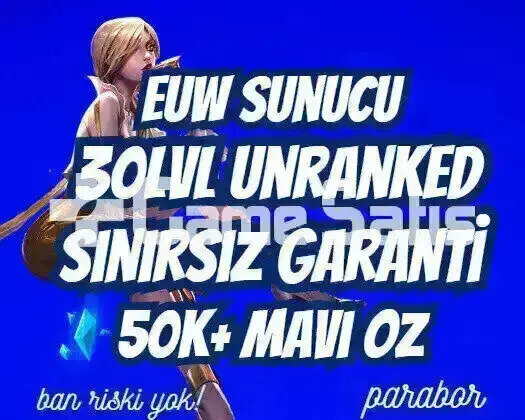 EUW SINIRSIZ GARANTİ +50K ÖZ 30 LVL UNRANKED VIP